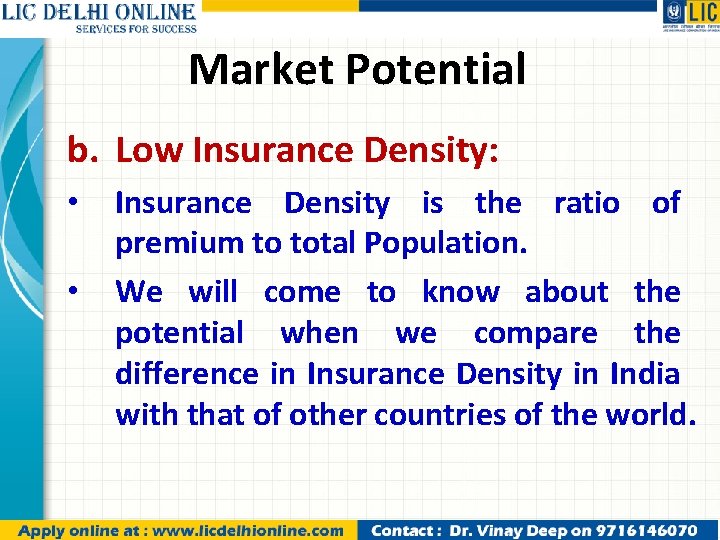 Market Potential b. Low Insurance Density: • • Insurance Density is the ratio of