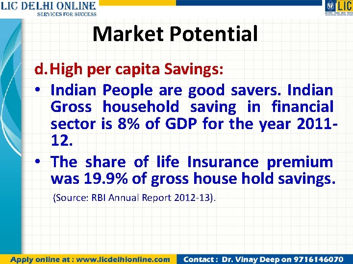 Market Potential d. High per capita Savings: • Indian People are good savers. Indian