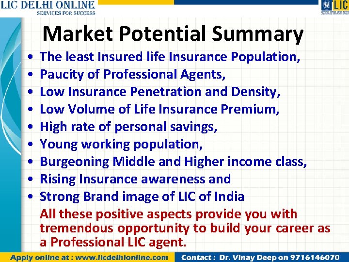 Market Potential Summary • • • The least Insured life Insurance Population, Paucity of