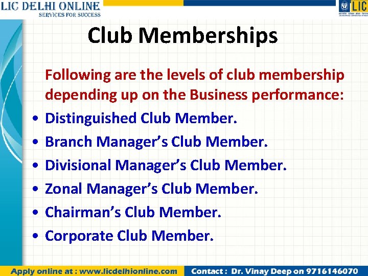 Club Memberships • • • Following are the levels of club membership depending up