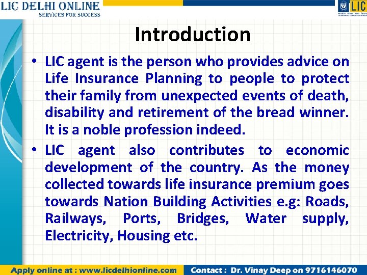 Introduction • LIC agent is the person who provides advice on Life Insurance Planning