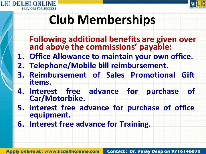 Club Memberships Following additional benefits are given over and above the commissions’ payable: 1.