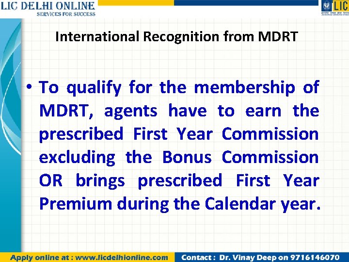 International Recognition from MDRT • To qualify for the membership of MDRT, agents have