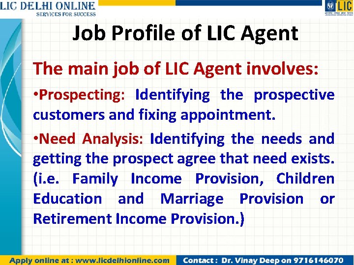 Job Profile of LIC Agent The main job of LIC Agent involves: • Prospecting: