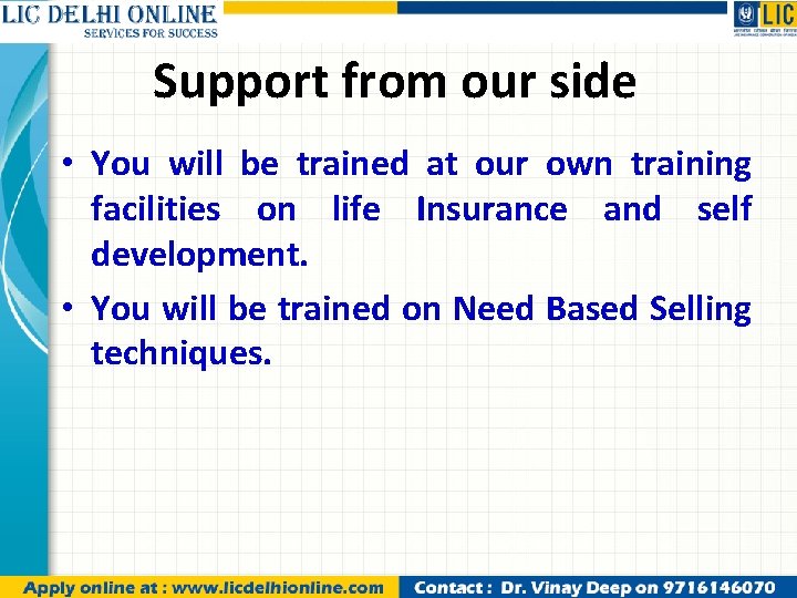 Support from our side • You will be trained at our own training facilities