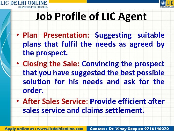 Job Profile of LIC Agent • Plan Presentation: Suggesting suitable plans that fulfil the