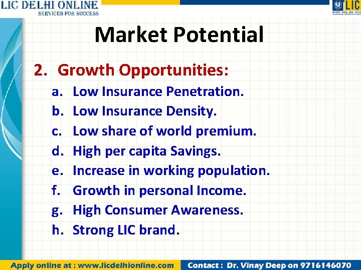 Market Potential 2. Growth Opportunities: a. b. c. d. e. f. g. h. Low