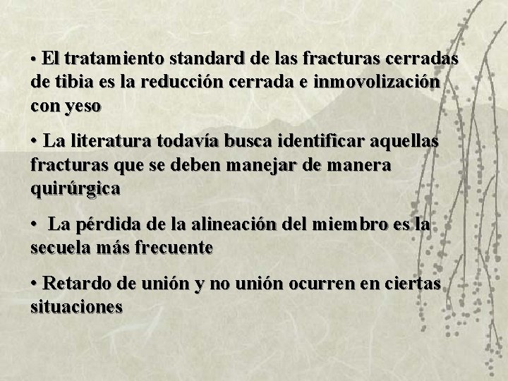  • El tratamiento standard de las fracturas cerradas de tibia es la reducción