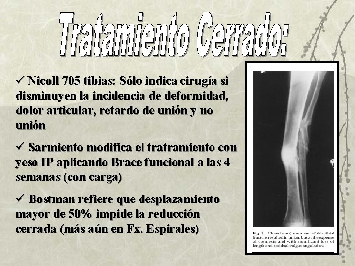 ü Nicoll 705 tibias: Sólo indica cirugía si disminuyen la incidencia de deformidad, dolor