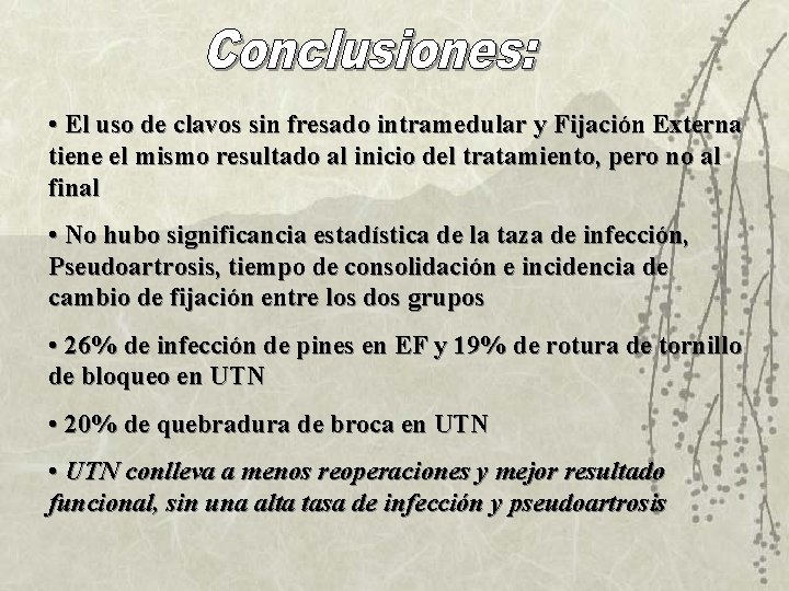  • El uso de clavos sin fresado intramedular y Fijación Externa tiene el