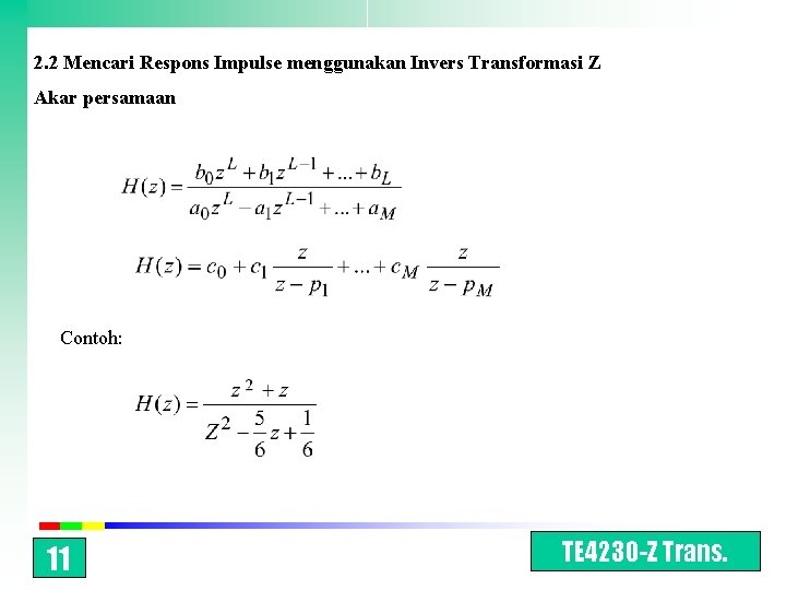2. 2 Mencari Respons Impulse menggunakan Invers Transformasi Z Akar persamaan Contoh: 11 TE