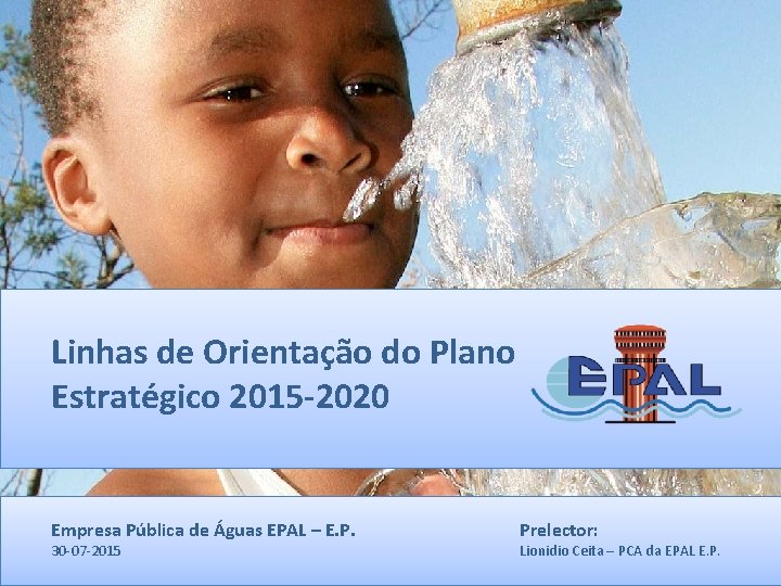 Linhas de Orientação do Plano Estratégico 2015 -2020 Empresa Pública de Águas EPAL –