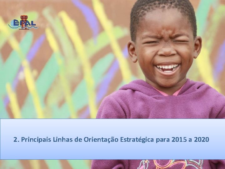 2. Principais Linhas de Orientação Estratégica para 2015 a 2020 