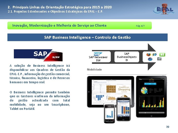 2. Principais Linhas de Orientação Estratégica para 2015 a 2020 2. 1. Projectos Estruturantes