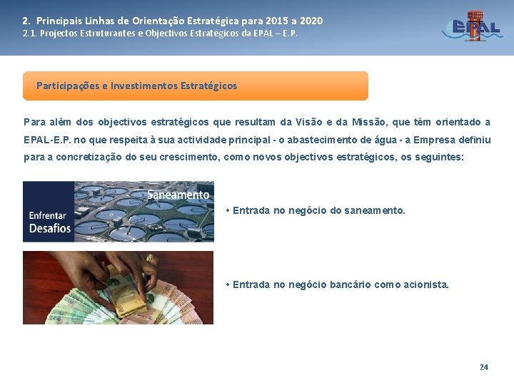 2. Principais Linhas de Orientação Estratégica para 2015 a 2020 2. 1. Projectos Estruturantes