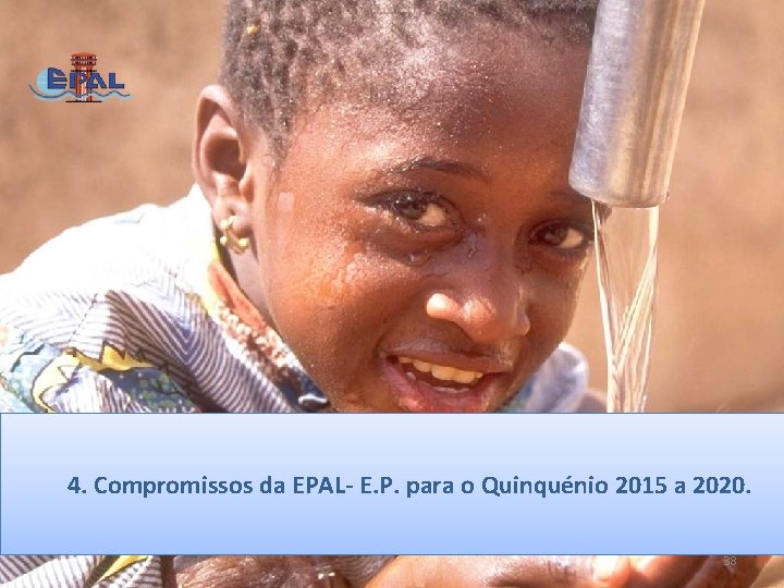 4. Compromissos da EPAL- E. P. para o Quinquénio 2015 a 2020. 38 