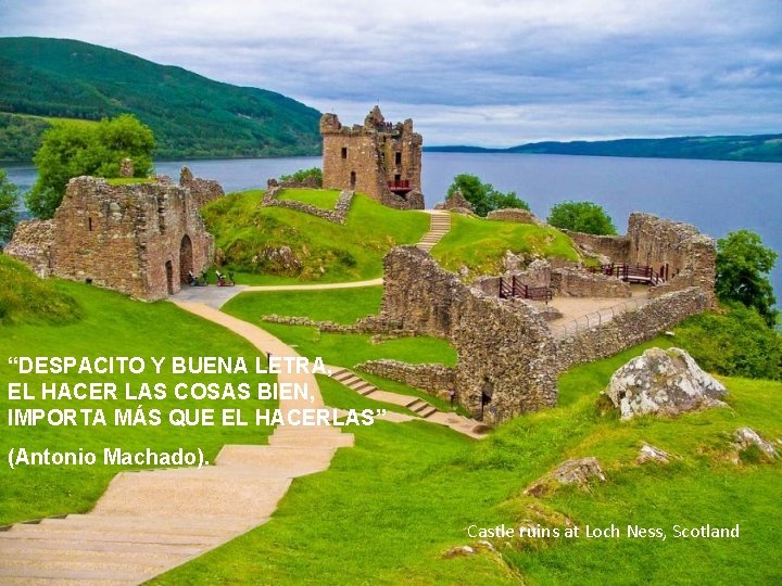 “DESPACITO Y BUENA LETRA, EL HACER LAS COSAS BIEN, IMPORTA MÁS QUE EL HACERLAS”