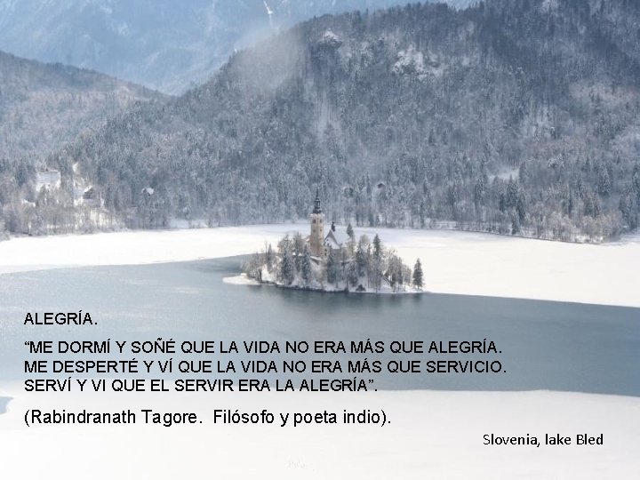 ALEGRÍA. “ME DORMÍ Y SOÑÉ QUE LA VIDA NO ERA MÁS QUE ALEGRÍA. ME