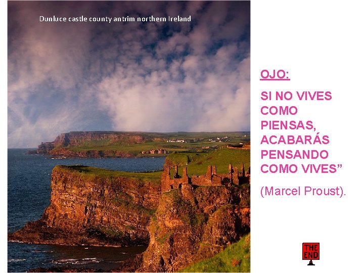 Dunluce castle county antrim northern Ireland OJO: SI NO VIVES COMO PIENSAS, ACABARÁS PENSANDO