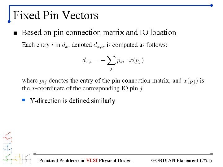 Fixed Pin Vectors n Based on pin connection matrix and IO location § Y-direction