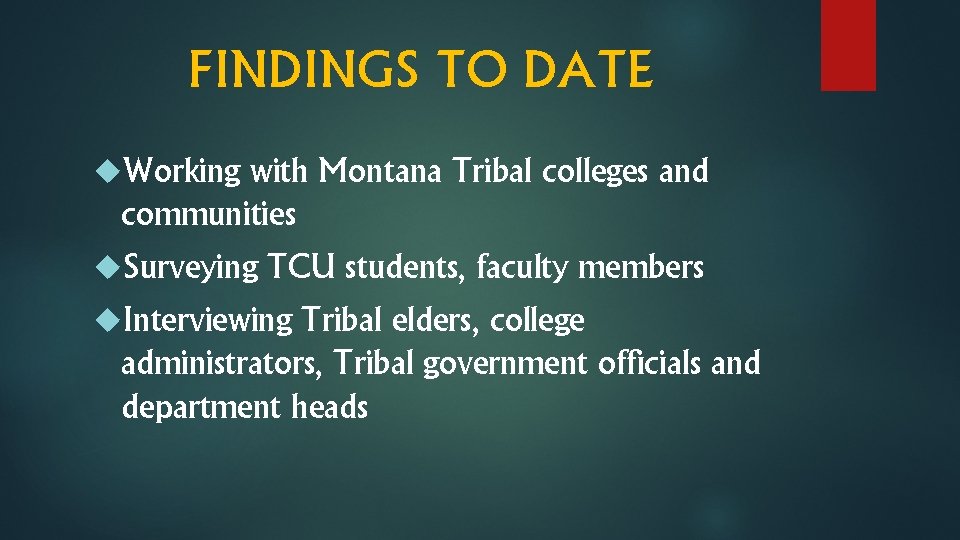 FINDINGS TO DATE Working with Montana Tribal colleges and communities Surveying TCU students, faculty