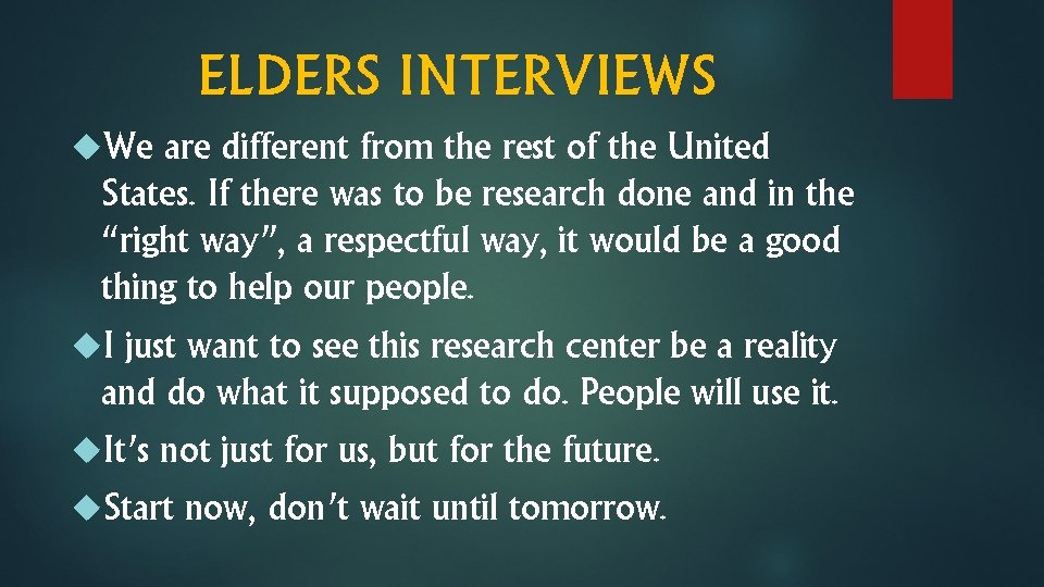 ELDERS INTERVIEWS We are different from the rest of the United States. If there