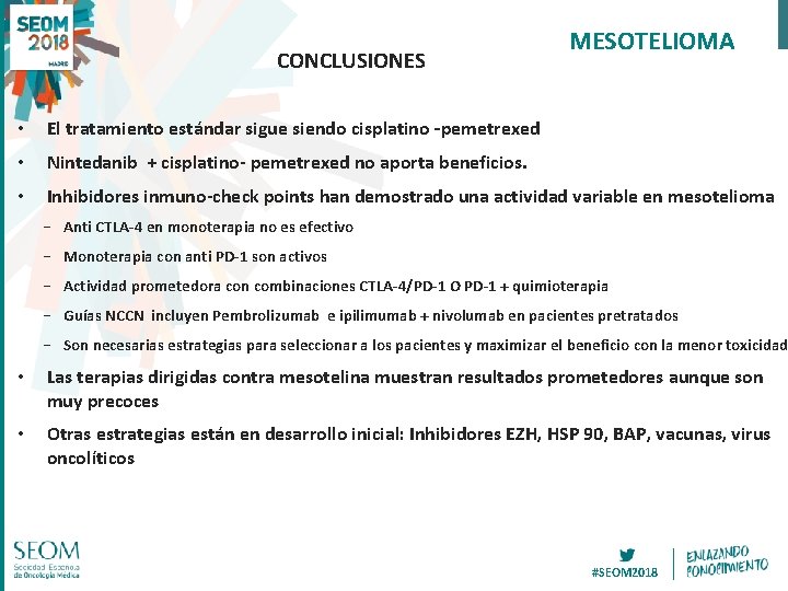 CONCLUSIONES MESOTELIOMA • El tratamiento estándar sigue siendo cisplatino –pemetrexed • Nintedanib + cisplatino-