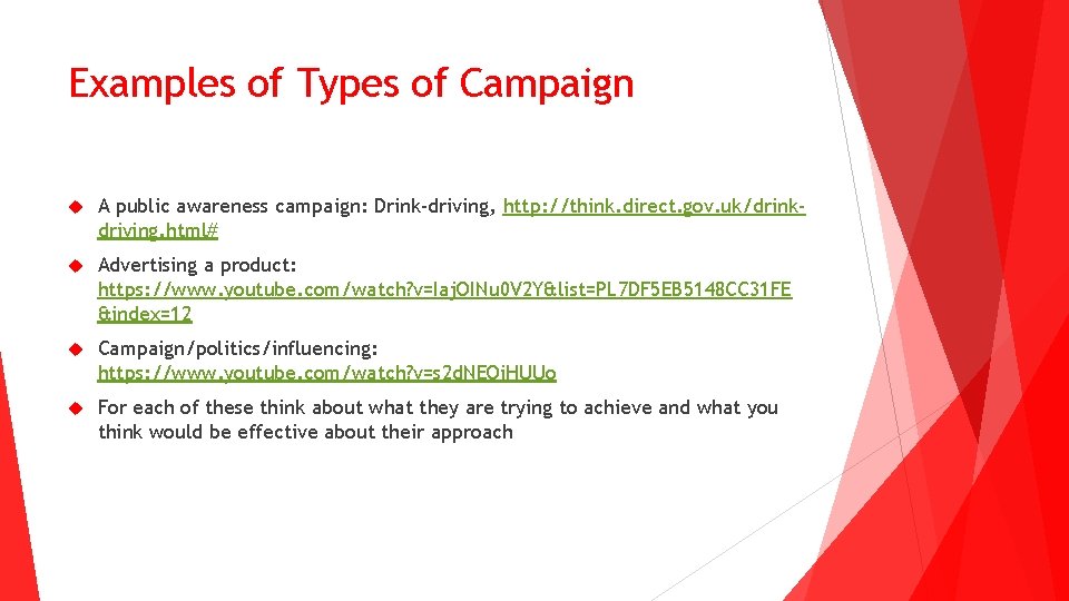 Examples of Types of Campaign A public awareness campaign: Drink-driving, http: //think. direct. gov.