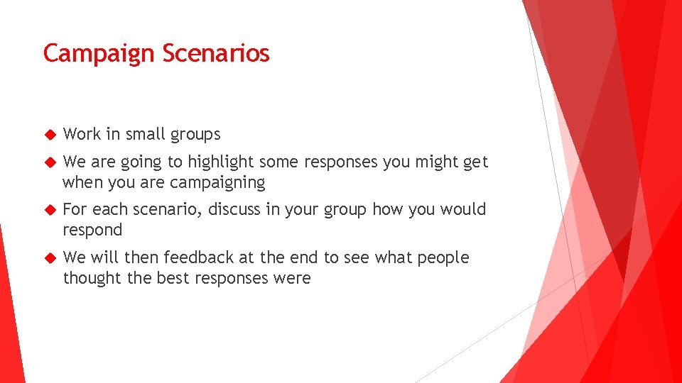 Campaign Scenarios Work in small groups We are going to highlight some responses you