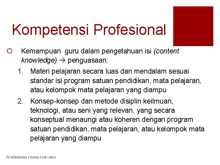 Kompetensi Profesional ¡ Kemampuan guru dalam pengetahuan isi (content knowledge) penguasaan: 1. Materi pelajaran