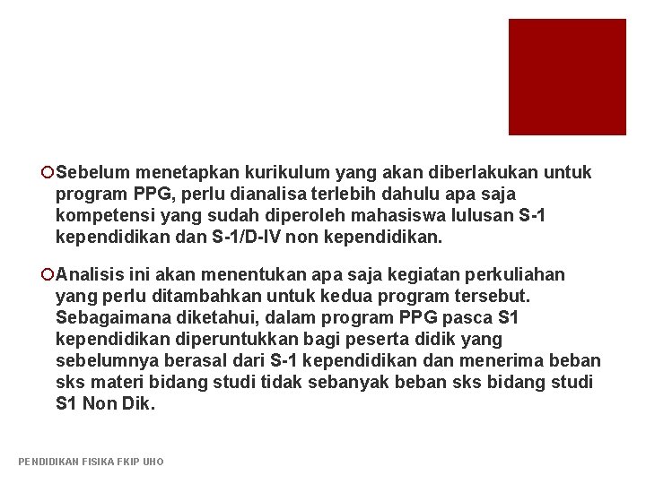 ¡Sebelum menetapkan kurikulum yang akan diberlakukan untuk program PPG, perlu dianalisa terlebih dahulu apa