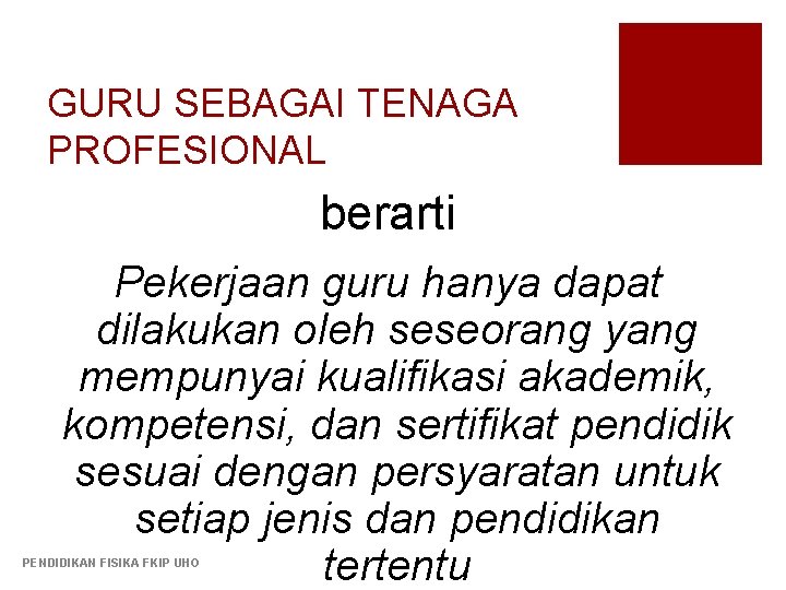 GURU SEBAGAI TENAGA PROFESIONAL berarti Pekerjaan guru hanya dapat dilakukan oleh seseorang yang mempunyai