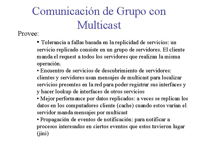 Comunicación de Grupo con Multicast Provee: • Tolerancia a fallas basada en la replicidad