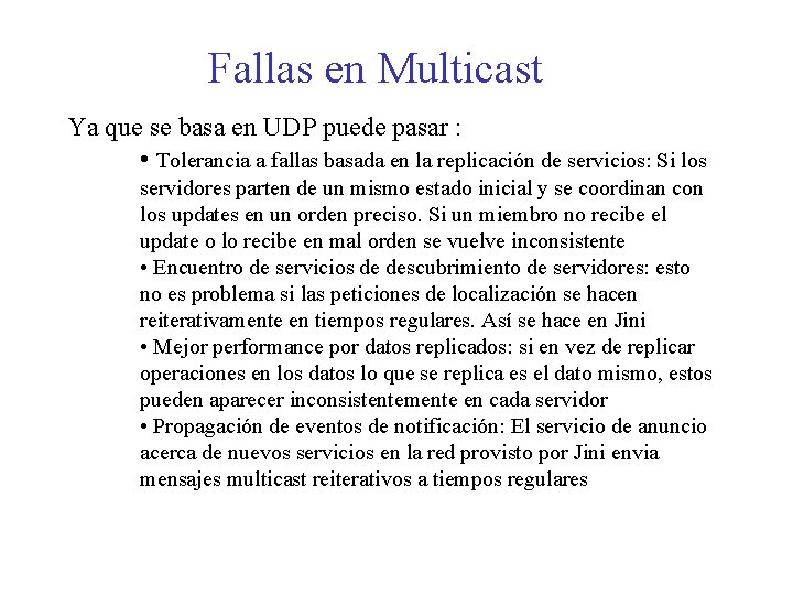 Fallas en Multicast Ya que se basa en UDP puede pasar : • Tolerancia