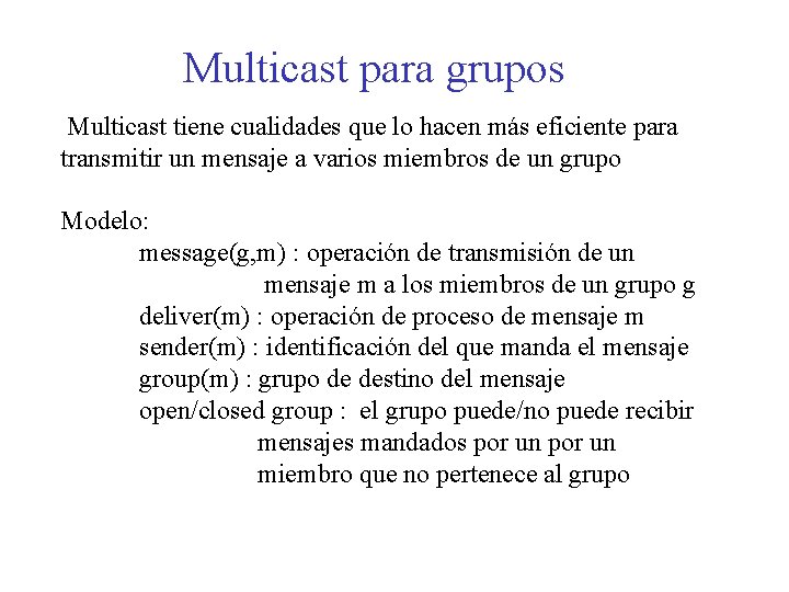 Multicast para grupos Multicast tiene cualidades que lo hacen más eficiente para transmitir un