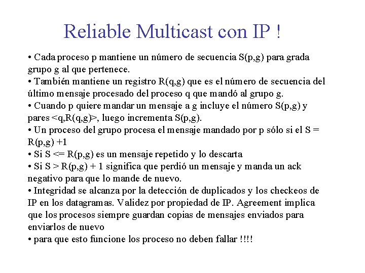 Reliable Multicast con IP ! • Cada proceso p mantiene un número de secuencia
