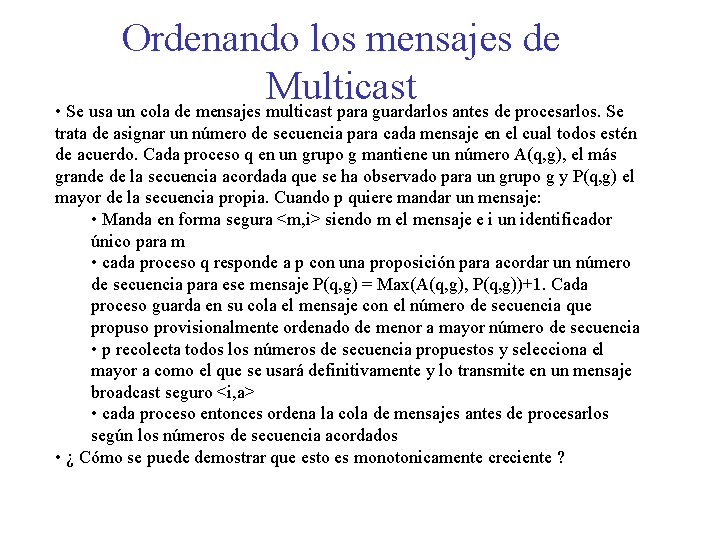 Ordenando los mensajes de Multicast • Se usa un cola de mensajes multicast para