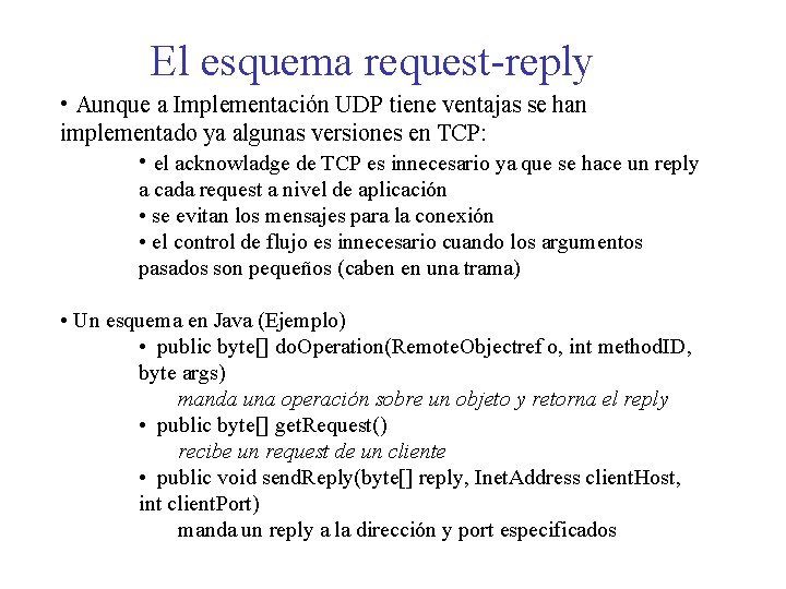 El esquema request-reply • Aunque a Implementación UDP tiene ventajas se han implementado ya