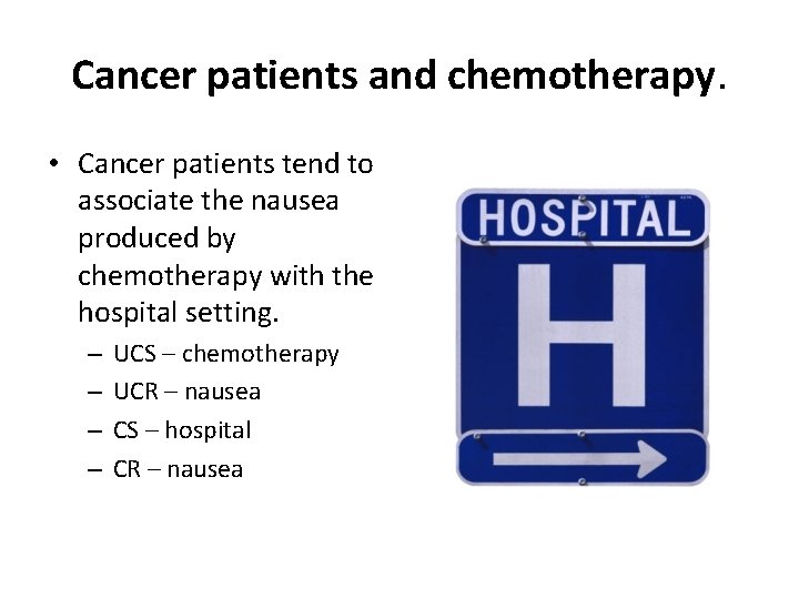 Cancer patients and chemotherapy. • Cancer patients tend to associate the nausea produced by