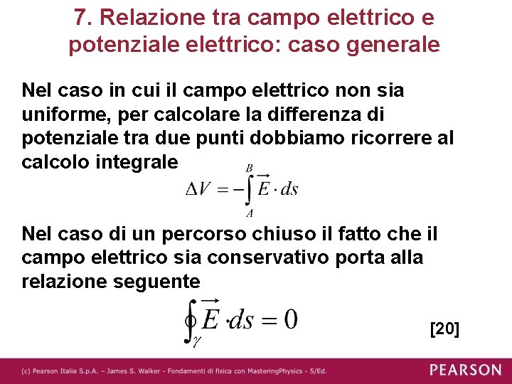 7. Relazione tra campo elettrico e potenziale elettrico: caso generale Nel caso in cui