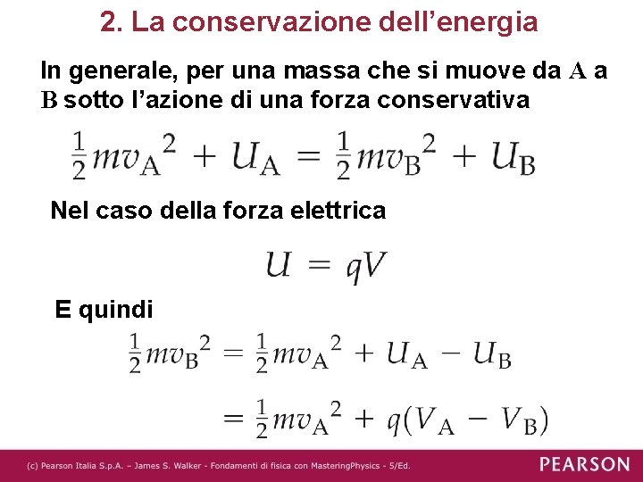 2. La conservazione dell’energia In generale, per una massa che si muove da A