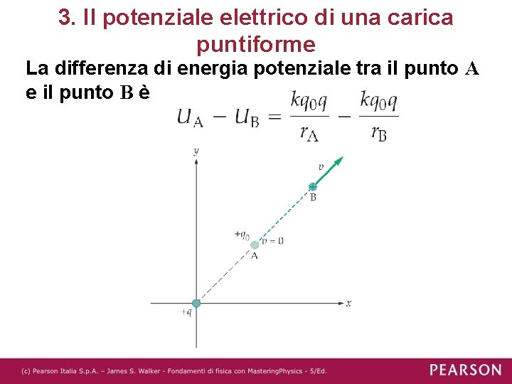 3. Il potenziale elettrico di una carica puntiforme La differenza di energia potenziale tra