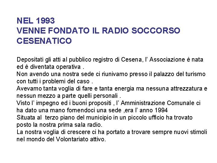 NEL 1993 VENNE FONDATO IL RADIO SOCCORSO CESENATICO Depositati gli atti al pubblico registro