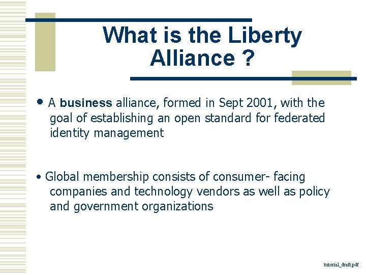 What is the Liberty Alliance ? • A business alliance, formed in Sept 2001,