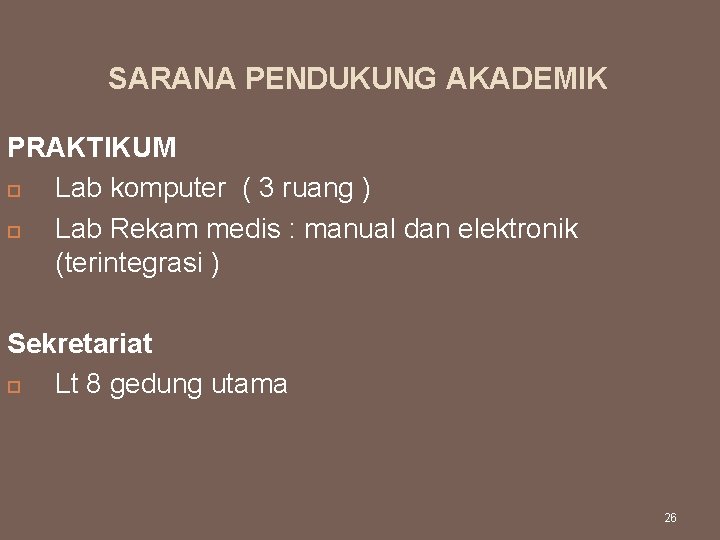 SARANA PENDUKUNG AKADEMIK PRAKTIKUM Lab komputer ( 3 ruang ) Lab Rekam medis :