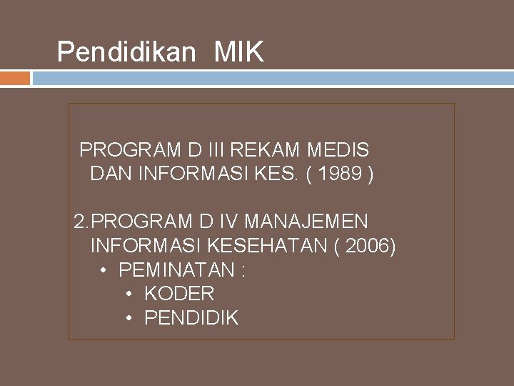 Pendidikan MIK PROGRAM D III REKAM MEDIS DAN INFORMASI KES. ( 1989 ) 2.