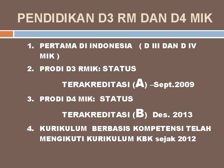 PENDIDIKAN D 3 RM DAN D 4 MIK 1. PERTAMA DI INDONESIA ( D