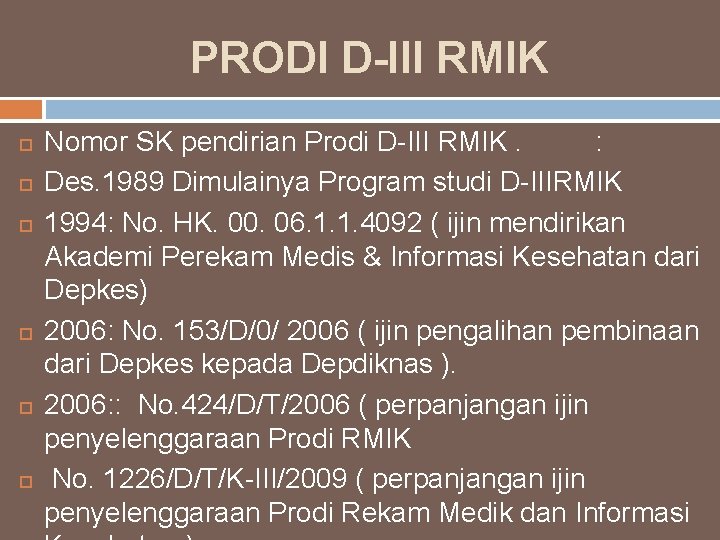 PRODI D-III RMIK Nomor SK pendirian Prodi D-III RMIK. : Des. 1989 Dimulainya Program