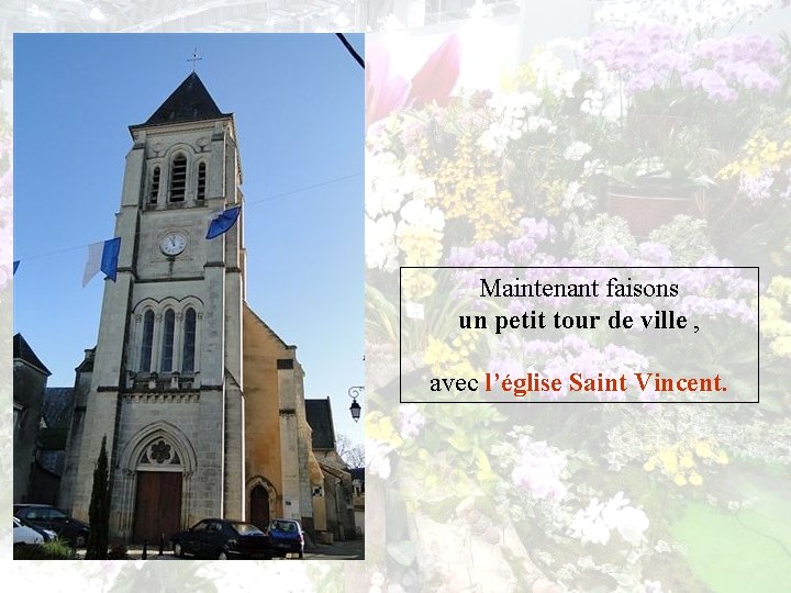 Maintenant faisons un petit tour de ville , avec l’église Saint Vincent. 