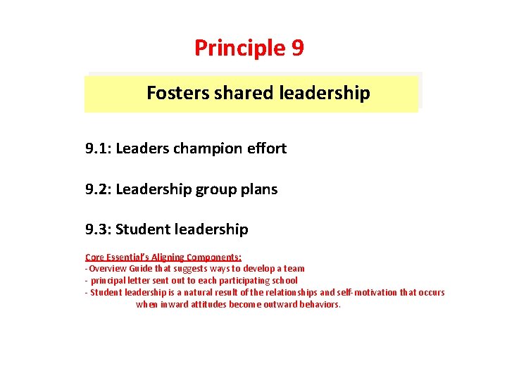 Principle 9 Fosters shared leadership 9. 1: Leaders champion effort 9. 2: Leadership group